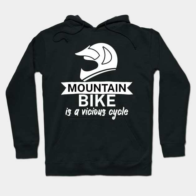 Mountain bike is a vicious cycle Hoodie by maxcode